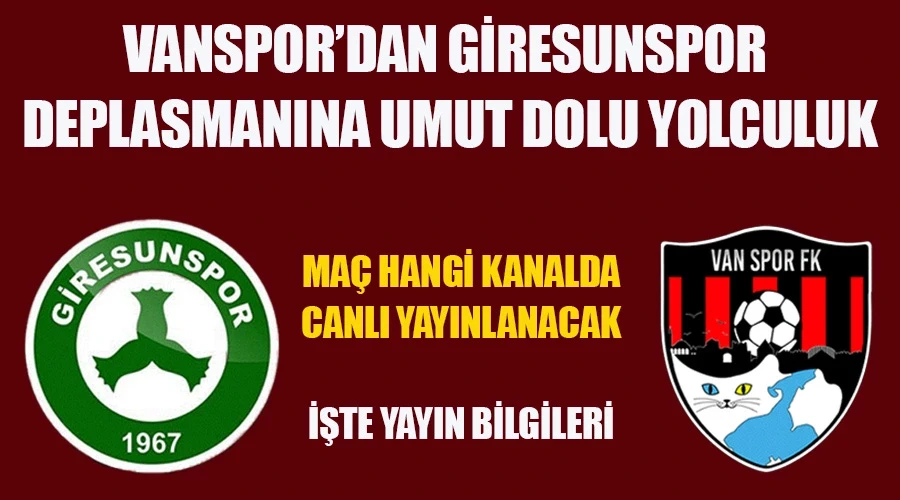 Giresunspor Deplasmanına Umut Dolu Yolculuk: Giresunspor - Vanspor Maçı Hangi Kanalda Canlı Yayınlanacak?