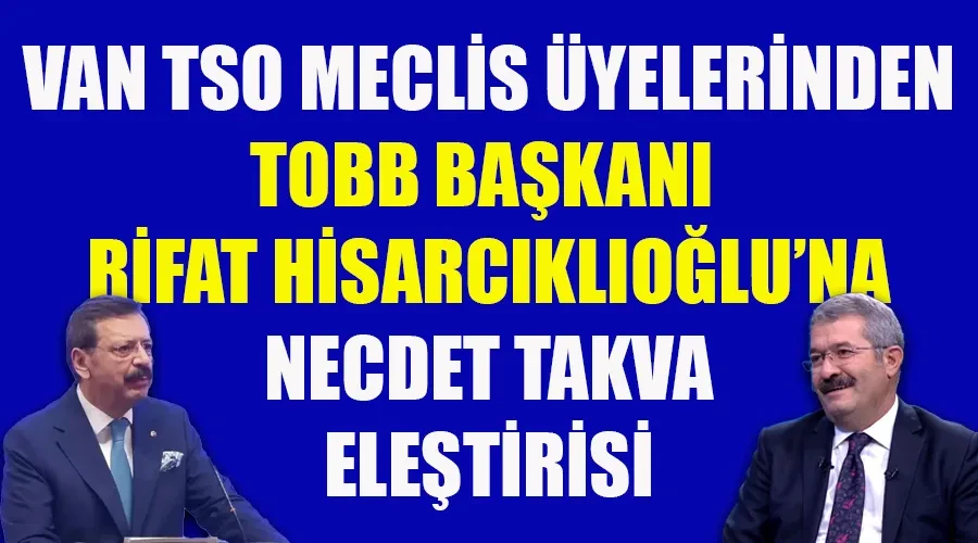 Van TSO Meclis Üyelerinden TOBB Başkanı Hisarcıklıoğlu