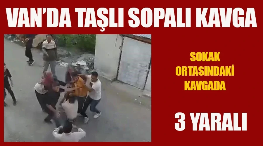 Van’da taşlı, sopalı kavga: 3 yaralı