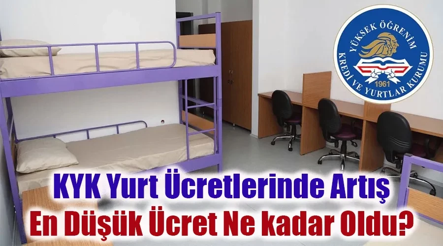 KYK Yurt Ücretlerinde Artış: En Düşük Ücret 517 TL