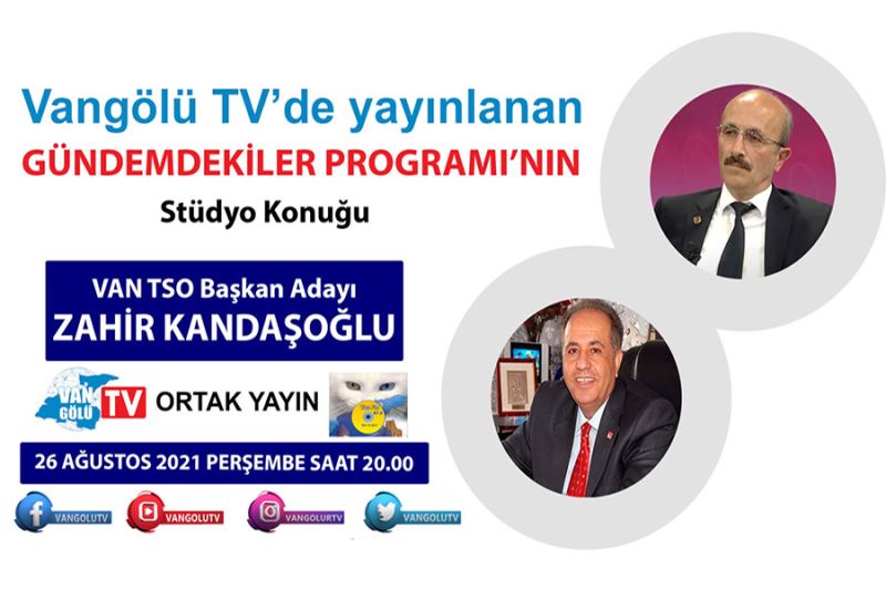 Vangölü TV’de yayınlanan ‘Gündemdekiler’ programının konuğu; Zahir Kandaşoğlu