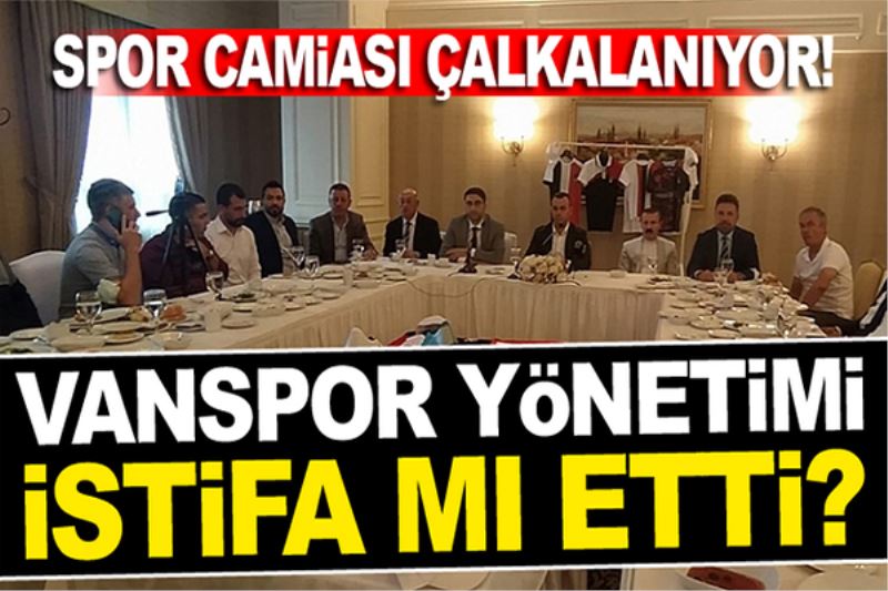 Vanspor yönetimi istifa mı etti?