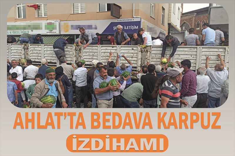 Ahlat’ta bedava karpuz izdihamı