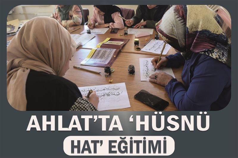 Ahlat’ta ‘Hüsnü Hat’ eğitimi