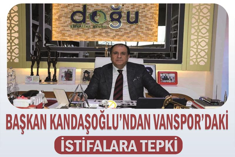 Başkan Kandaşoğlu’ndan Vanspor’daki istifalara tepki