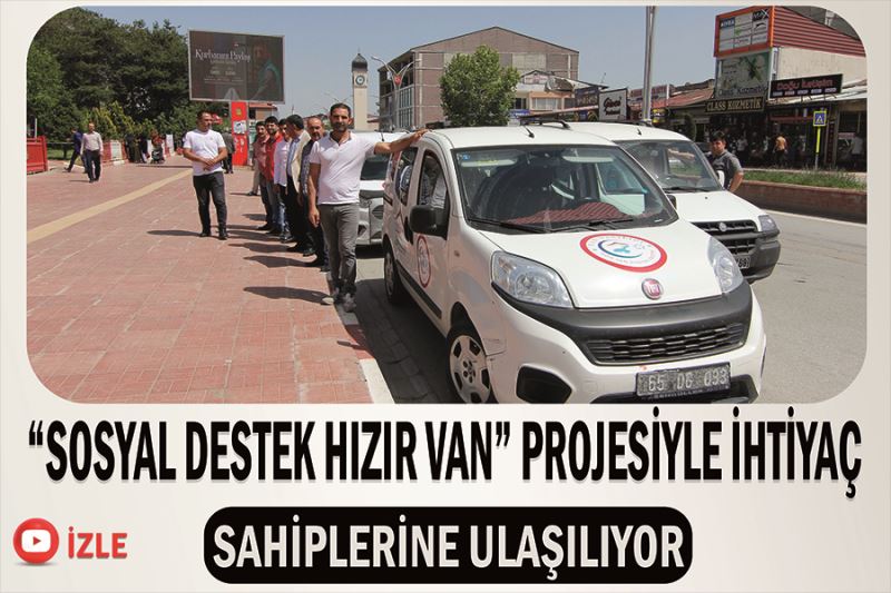 “Sosyal Destek Hızır Van” projesiyle ihtiyaç sahiplerine ulaşılıyor