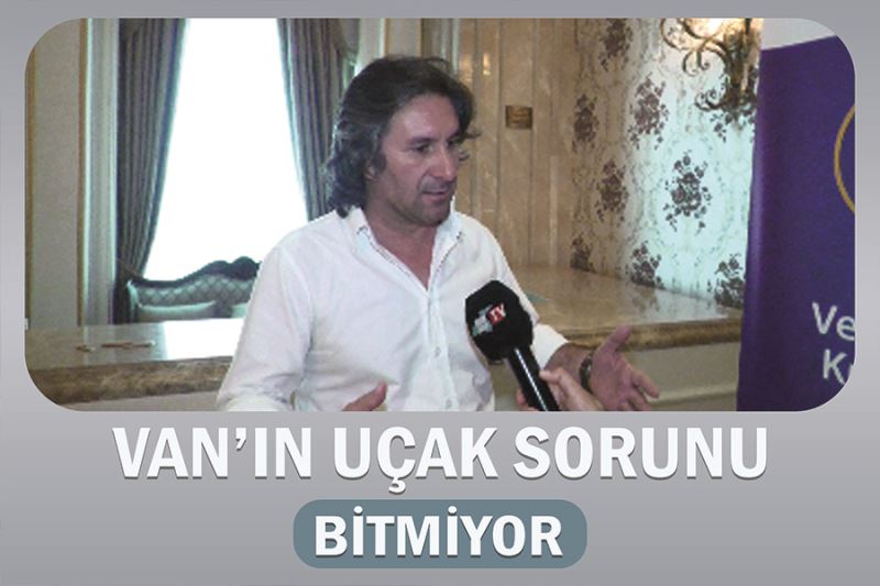 Van’ın uçak sorunu bitmiyor