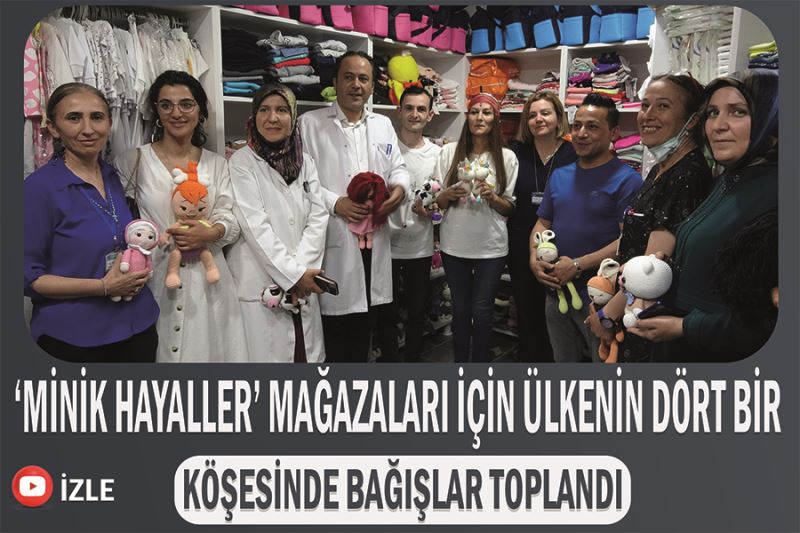 ‘Minik Hayaller’ mağazaları için ülkenin dört bir köşesinde bağışlar toplandı